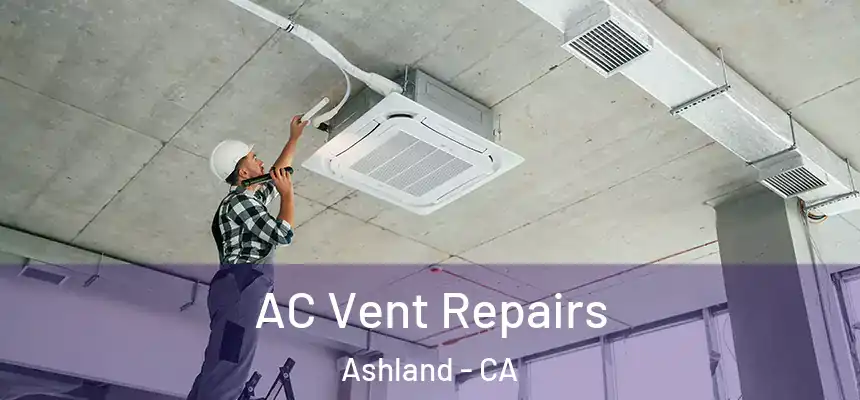 AC Vent Repairs Ashland - CA