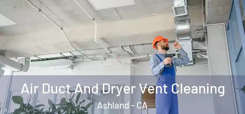  Air Duct And Dryer Vent Cleaning Ashland - CA