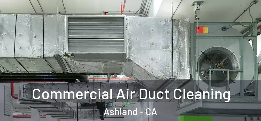  Commercial Air Duct Cleaning Ashland - CA