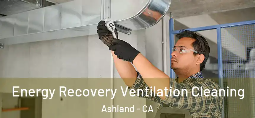Energy Recovery Ventilation Cleaning Ashland - CA