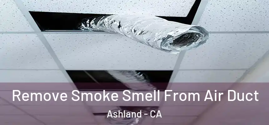  Remove Smoke Smell From Air Duct Ashland - CA