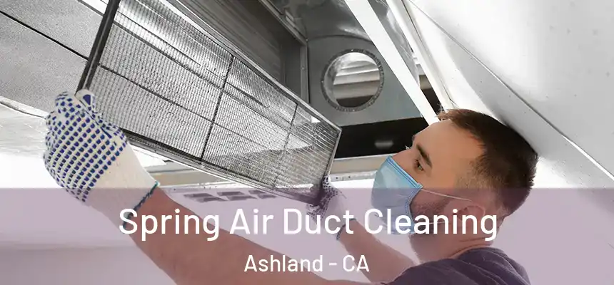 Spring Air Duct Cleaning Ashland - CA