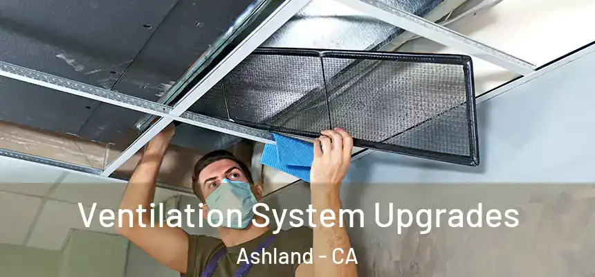 Ventilation System Upgrades Ashland - CA